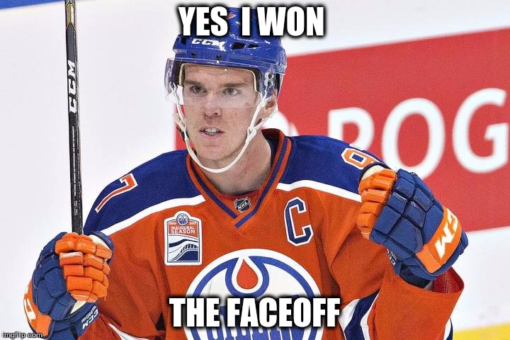 Connor McDavid | YES  I WON; THE FACEOFF | image tagged in connor mcdavid | made w/ Imgflip meme maker