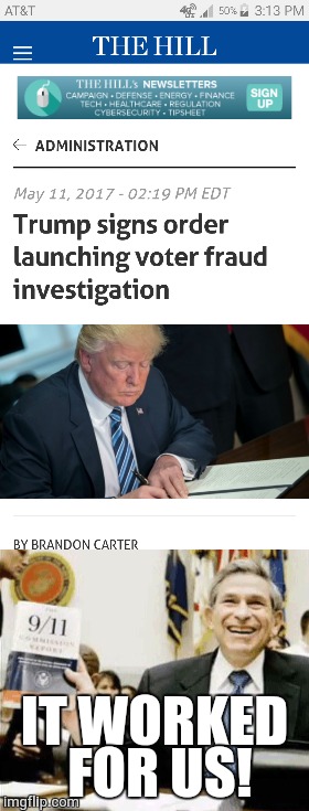 Old Cheeto signing an investigation into fraud is like Bush investigating 9/11! Either way it's all bullshit! | IT WORKED FOR US! | image tagged in funny,memes,funny memes,politics,president cheeto,president trump | made w/ Imgflip meme maker