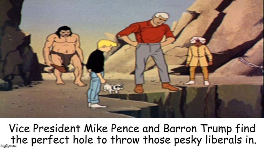 Vice President Mike Pence: Action Hero!  | Vice President Mike Pence and Barron Trump find the perfect hole to throw those pesky liberals in. | image tagged in mike pence,jonny quest,race bannon | made w/ Imgflip meme maker