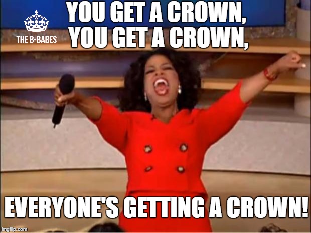 Oprah You Get A Meme | YOU GET A CROWN, YOU GET A CROWN, EVERYONE'S GETTING A CROWN! | image tagged in memes,oprah you get a | made w/ Imgflip meme maker