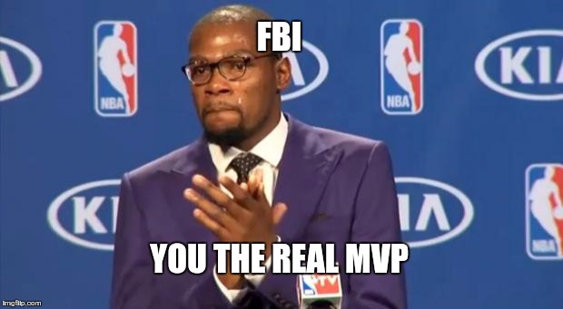 You The Real MVP Meme | FBI; YOU THE REAL MVP | image tagged in memes,you the real mvp | made w/ Imgflip meme maker