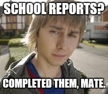 Jay Inbetweeners Completed It | SCHOOL REPORTS? COMPLETED THEM, MATE. | image tagged in jay inbetweeners completed it | made w/ Imgflip meme maker