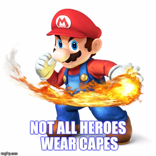 NOT ALL HEROES WEAR CAPES | made w/ Imgflip meme maker