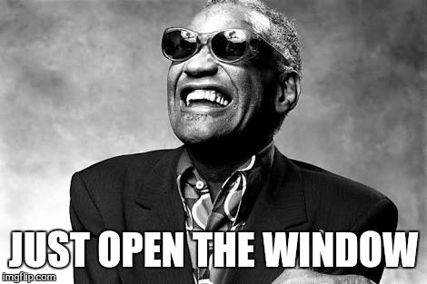 JUST OPEN THE WINDOW | made w/ Imgflip meme maker