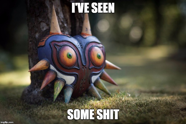 Majora's Mask seent it | I'VE SEEN; SOME SHIT | image tagged in majora's mask | made w/ Imgflip meme maker