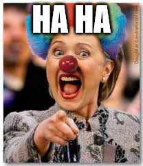 Hillary clown | HA HA | image tagged in hillary clown | made w/ Imgflip meme maker