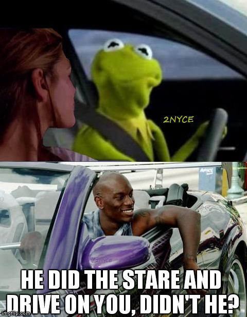 The Stare and Drive | image tagged in car memes,car meme,carmemes,2fast2furious,tyrese,kermit the frog | made w/ Imgflip meme maker