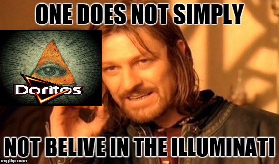 One Does Not Simply Meme | ONE DOES NOT SIMPLY; NOT BELIVE IN THE ILLUMINATI | image tagged in memes,one does not simply | made w/ Imgflip meme maker