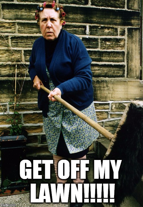 Get off my Lawn! | GET OFF MY LAWN!!!!! | image tagged in get off my lawn,clint eastwood,get outta here | made w/ Imgflip meme maker