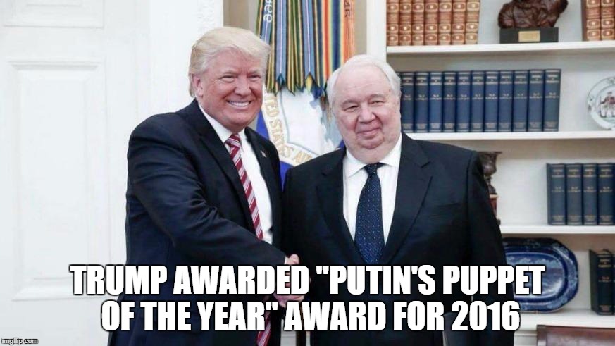Russian Puppet | TRUMP AWARDED "PUTIN'S PUPPET OF THE YEAR" AWARD FOR 2016 | image tagged in russian puppet | made w/ Imgflip meme maker