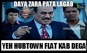Hubtown | YEH HUBTOWN FLAT KAB DEGA | image tagged in memes | made w/ Imgflip meme maker