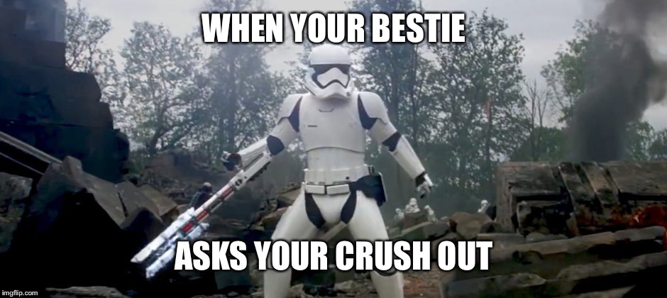 Star Wars traitor | WHEN YOUR BESTIE; ASKS YOUR CRUSH OUT | image tagged in star wars traitor | made w/ Imgflip meme maker