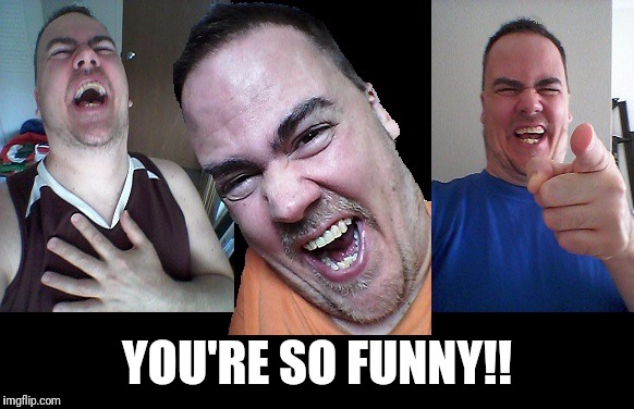 LMAO! | YOU'RE SO FUNNY!! | image tagged in lmao | made w/ Imgflip meme maker