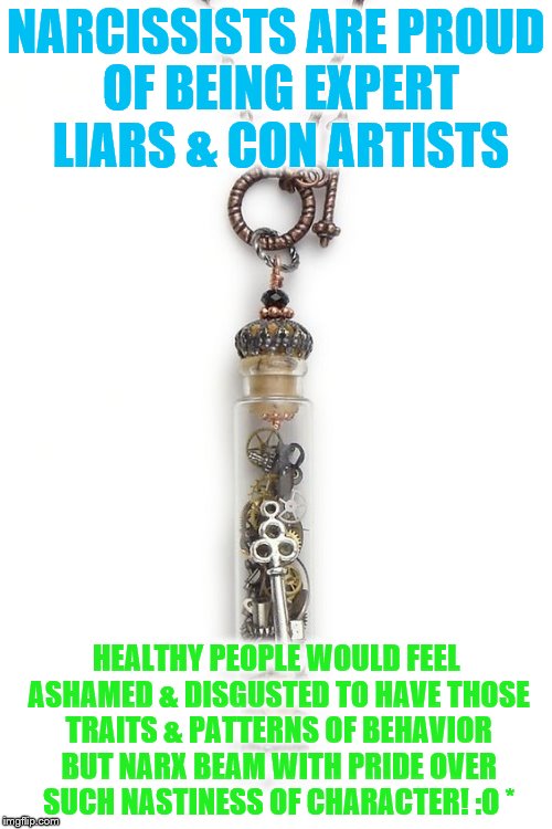 ttt | NARCISSISTS ARE PROUD OF BEING EXPERT LIARS & CON ARTISTS; HEALTHY PEOPLE WOULD FEEL ASHAMED & DISGUSTED TO HAVE THOSE TRAITS & PATTERNS OF BEHAVIOR BUT NARX BEAM WITH PRIDE OVER SUCH NASTINESS OF CHARACTER! :O * | image tagged in ttt | made w/ Imgflip meme maker