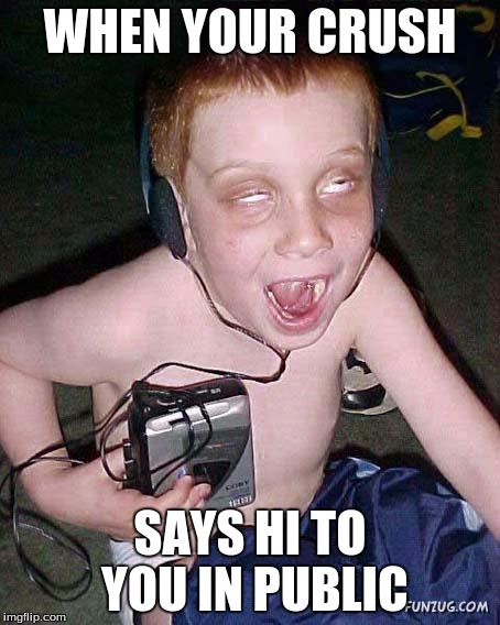 funny face kid | WHEN YOUR CRUSH; SAYS HI TO YOU IN PUBLIC | image tagged in funny face kid | made w/ Imgflip meme maker