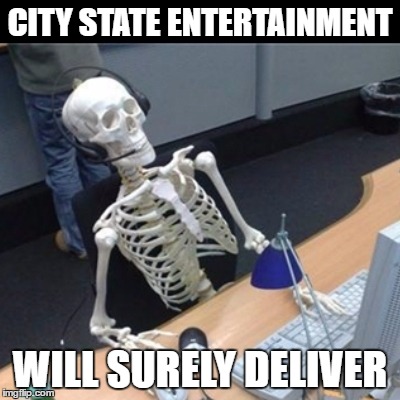 Skeleton Waiting At Computer | CITY STATE ENTERTAINMENT; WILL SURELY DELIVER | image tagged in skeleton waiting at computer | made w/ Imgflip meme maker