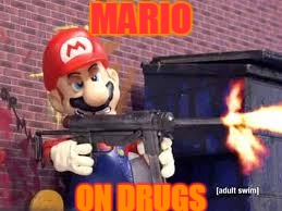 after 2 mins of not being the star of a game! | MARIO; ON DRUGS | image tagged in mario on drugs,mario is an asshole | made w/ Imgflip meme maker