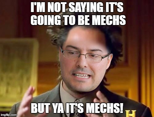 Watch_Dogs 2 Man vs Machine patch? | I'M NOT SAYING IT'S GOING TO BE MECHS; BUT YA IT'S MECHS! | image tagged in watchdogs2,watch_dogs,mechs,spidertank,ubisoft,acker | made w/ Imgflip meme maker