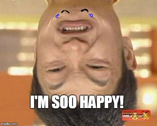 Impossibru Guy Original Meme | I'M SOO HAPPY! | image tagged in memes,impossibru guy original | made w/ Imgflip meme maker