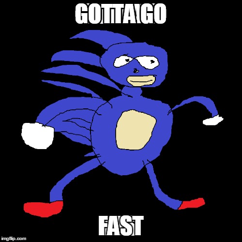 GOTTA GO FAST | made w/ Imgflip meme maker