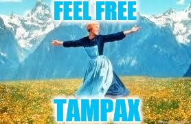 Look At All These Meme | FEEL FREE; TAMPAX | image tagged in memes,look at all these | made w/ Imgflip meme maker