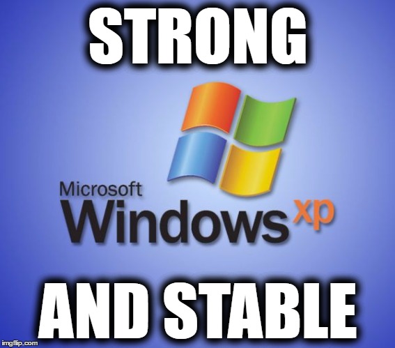 Windows XP | STRONG; AND STABLE | image tagged in windows xp,nhs,jeremy hunt nhs,cyberattack | made w/ Imgflip meme maker