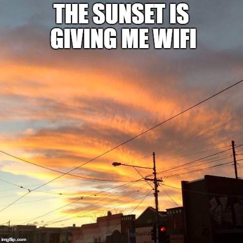 Wifi Sunset | THE SUNSET IS GIVING ME WIFI | image tagged in wifi sunset,memes,sunset,wifi,sky | made w/ Imgflip meme maker