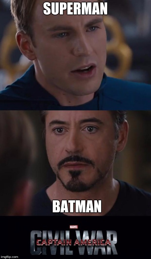 Marvel Civil War Meme | SUPERMAN; BATMAN | image tagged in memes,marvel civil war | made w/ Imgflip meme maker