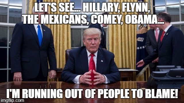 Oh, Cheeto, Cheeto, Cheeto.
You're all alone now. Just like Nixon. | LET'S SEE... HILLARY, FLYNN, THE MEXICANS, COMEY, OBAMA... I'M RUNNING OUT OF PEOPLE TO BLAME! | image tagged in funny,memes,funny memes,politics,president cheeto,president trump | made w/ Imgflip meme maker