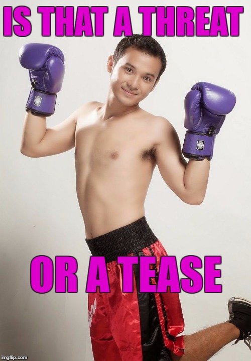 IS THAT A THREAT OR A TEASE | image tagged in fruit punch | made w/ Imgflip meme maker