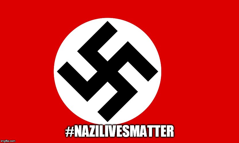 nazi flag |  #NAZILIVESMATTER | image tagged in nazi flag,nazilivesmatter,nazi lives matter | made w/ Imgflip meme maker