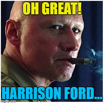 OH GREAT! HARRISON FORD... | made w/ Imgflip meme maker