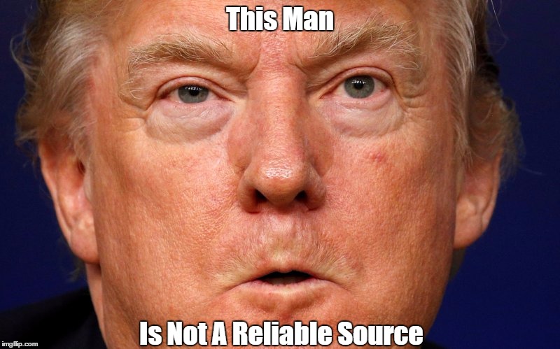 This Man Is Not A Reliable Source | made w/ Imgflip meme maker