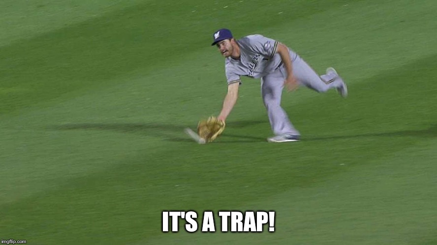 IT'S A TRAP! | image tagged in baseball,it's a trap | made w/ Imgflip meme maker