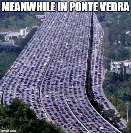 worlds biggest traffic jam | MEANWHILE IN PONTE VEDRA | image tagged in worlds biggest traffic jam | made w/ Imgflip meme maker