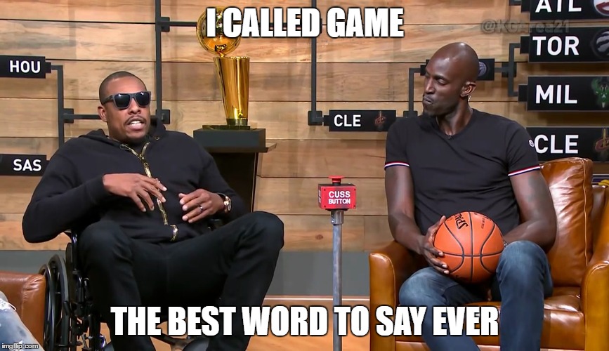 Paul Pierce | I CALLED GAME; THE BEST WORD TO SAY EVER | image tagged in paul pierce game called i called game bank shot espn nba | made w/ Imgflip meme maker
