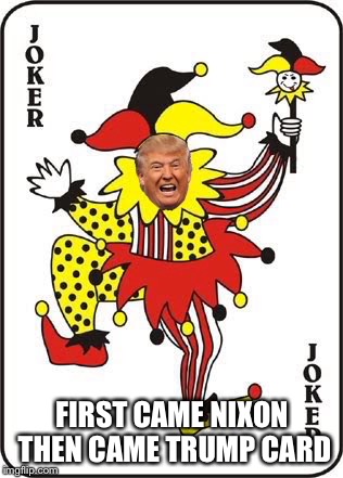 FIRST CAME NIXON THEN CAME TRUMP CARD | made w/ Imgflip meme maker