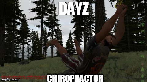 DAYZ CHIROPRACTOR | made w/ Imgflip meme maker