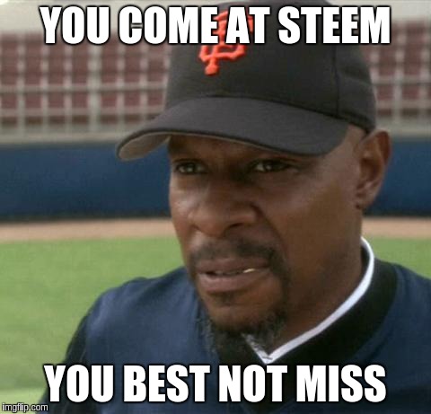 Sisko? | YOU COME AT STEEM; YOU BEST NOT MISS | image tagged in sisko | made w/ Imgflip meme maker