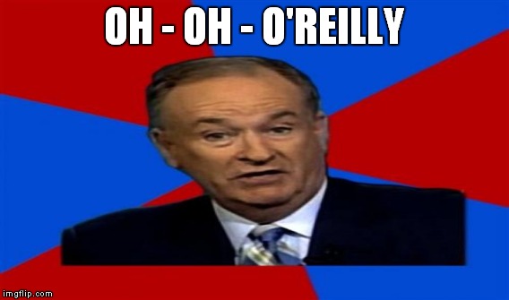 OH - OH - O'REILLY | made w/ Imgflip meme maker