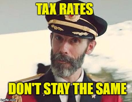 Captain Obvious | TAX RATES DON'T STAY THE SAME | image tagged in captain obvious | made w/ Imgflip meme maker