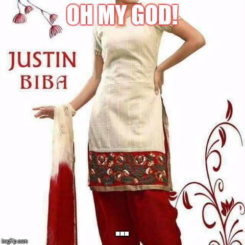 OH MY GOD! ... | image tagged in oh my god,justin biba | made w/ Imgflip meme maker