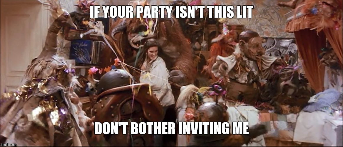 IF YOUR PARTY ISN'T THIS LIT; DON'T BOTHER INVITING ME | image tagged in labyrinth,lit,party | made w/ Imgflip meme maker
