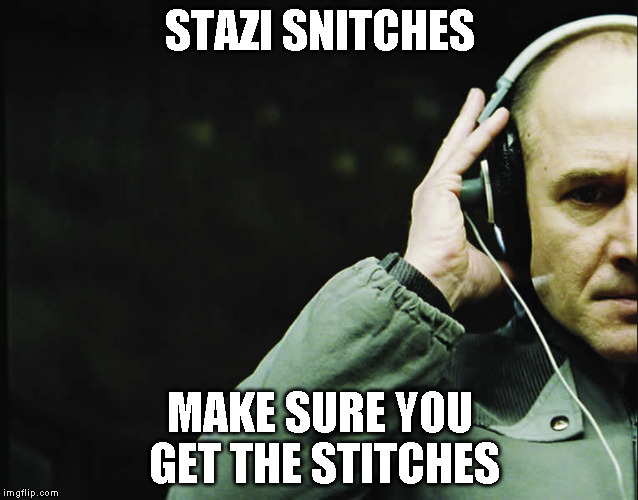 Stazi | STAZI SNITCHES; MAKE SURE YOU GET THE STITCHES | image tagged in stazi | made w/ Imgflip meme maker