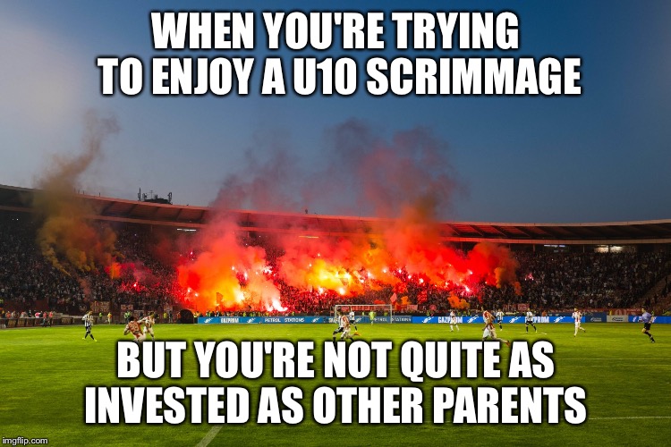 When you're trying to enjoy youth soccer... | WHEN YOU'RE TRYING TO ENJOY A U10 SCRIMMAGE; BUT YOU'RE NOT QUITE AS INVESTED AS OTHER PARENTS | image tagged in memes,youth soccer,soccer mom,a friendly game of soccer,soccer dad | made w/ Imgflip meme maker