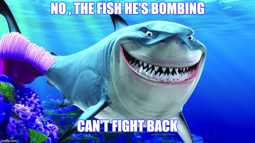 Happy Shark | NO , THE FISH HE'S BOMBING CAN'T FIGHT BACK | image tagged in happy shark | made w/ Imgflip meme maker