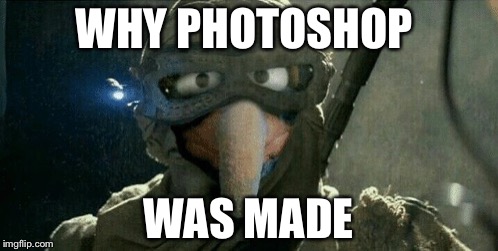Photoshop win! | WHY PHOTOSHOP; WAS MADE | image tagged in photoshop,star wars,rey,lol | made w/ Imgflip meme maker