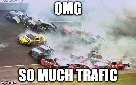 Because Race Car | OMG; SO MUCH TRAFIC | image tagged in memes,because race car | made w/ Imgflip meme maker