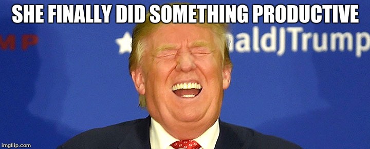 SHE FINALLY DID SOMETHING PRODUCTIVE | made w/ Imgflip meme maker