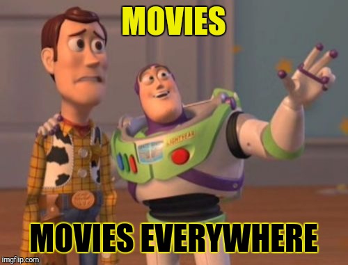 Movies | MOVIES; MOVIES EVERYWHERE | image tagged in memes,x x everywhere | made w/ Imgflip meme maker